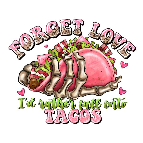 ForgetLoveIdRatherFallIntoTacos Thumbnail